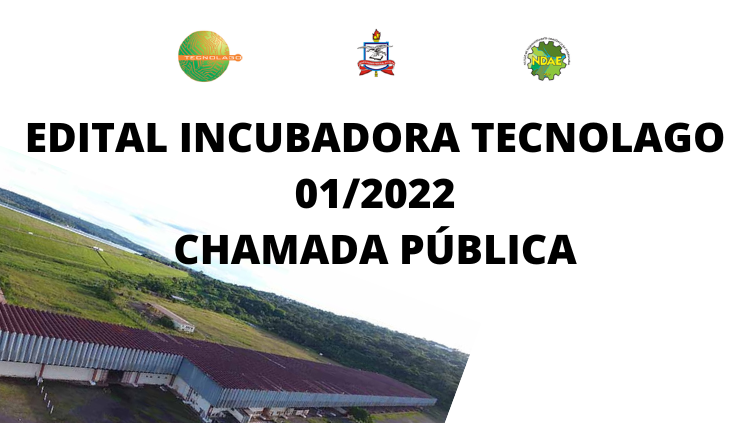 EDITAL INCUBADORA TECNOLAGO 01/2022 CHAMADA PÚBLICA